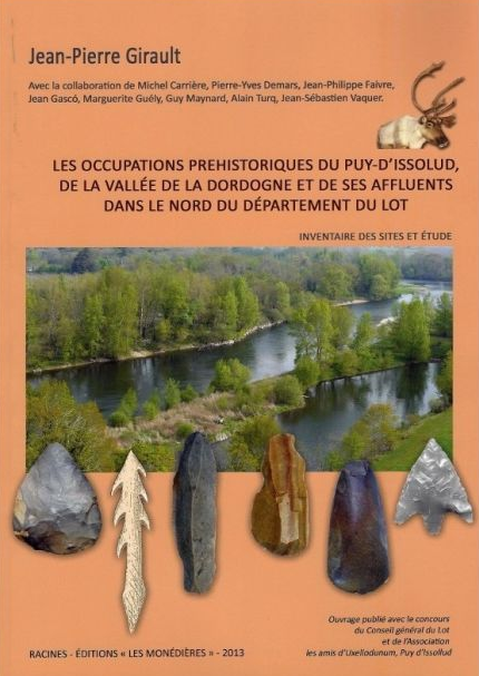 Les Occupations préhistoriques du Puy-d'Issolud, de la vallée de la Dordogne et de ses affluents dans le Nord du département du Lot. Inventaire des sites et étude, 2013.