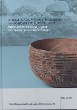 Keramik aus Megalithgräbern in Nordwestdeutschland. Interaktionen und Netzwerke der Trichterbecherwestgruppe, 2018, 472 p.