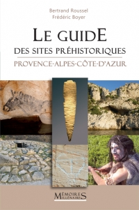 Le guide des sites préhistoriques Provence-Alpes-Côte-d'Azur, 2018, 280 p.