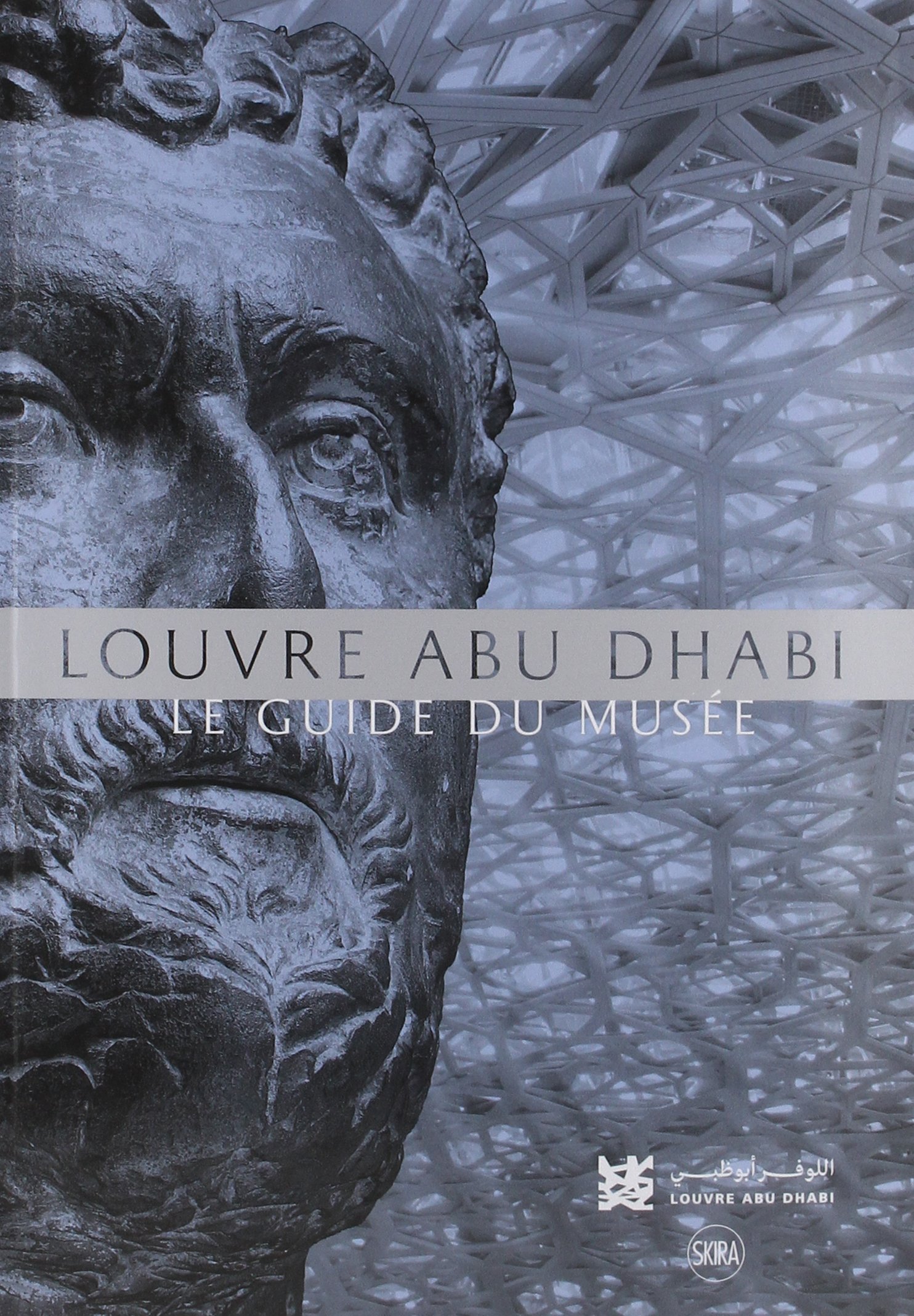 Louvre Abu Dhabi. Le guide du musée, 2018, 390 p.