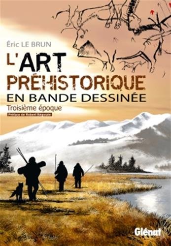 ÉPUISÉ - L'art préhistorique en bande dessinée. Troisième époque, 2018, 72 p.