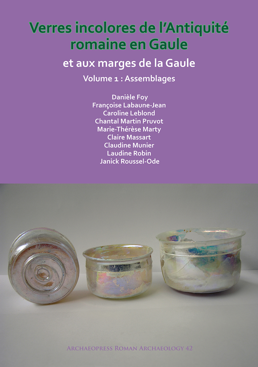 Verres incolores de l'antiquité romaine en Gaule et aux marges de la Gaule, 2018, 2 volumes.