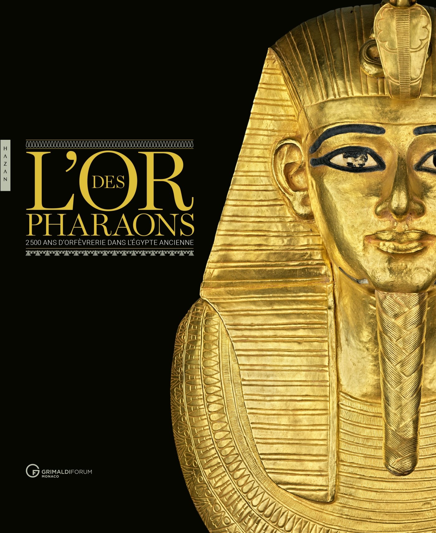 L'or des pharaons. 2500 d'orfèvrerie dans l'Egypte ancienne, (cat. expo. Forum Grimaldi, Monaco, juillet-septembre 2018), 2018.