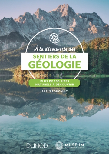 ÉPUISÉ - Voir référence 54768 - A la découverte des sentiers de la géologie. Plus de 100 sites naturels à découvrir, 2018, 208 p.
