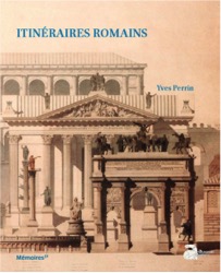 Itinéraires romains. Documents de topographie et d'archéologie historiques pour l'histoire de Rome (de Scipion à Constantin), 2018.
