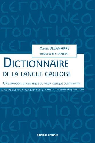 ÉPUISÉ - Dictionnaire de la langue gauloise. Une approche linguistique du vieux celtique continental, 2018, 3e éd., 440 p.