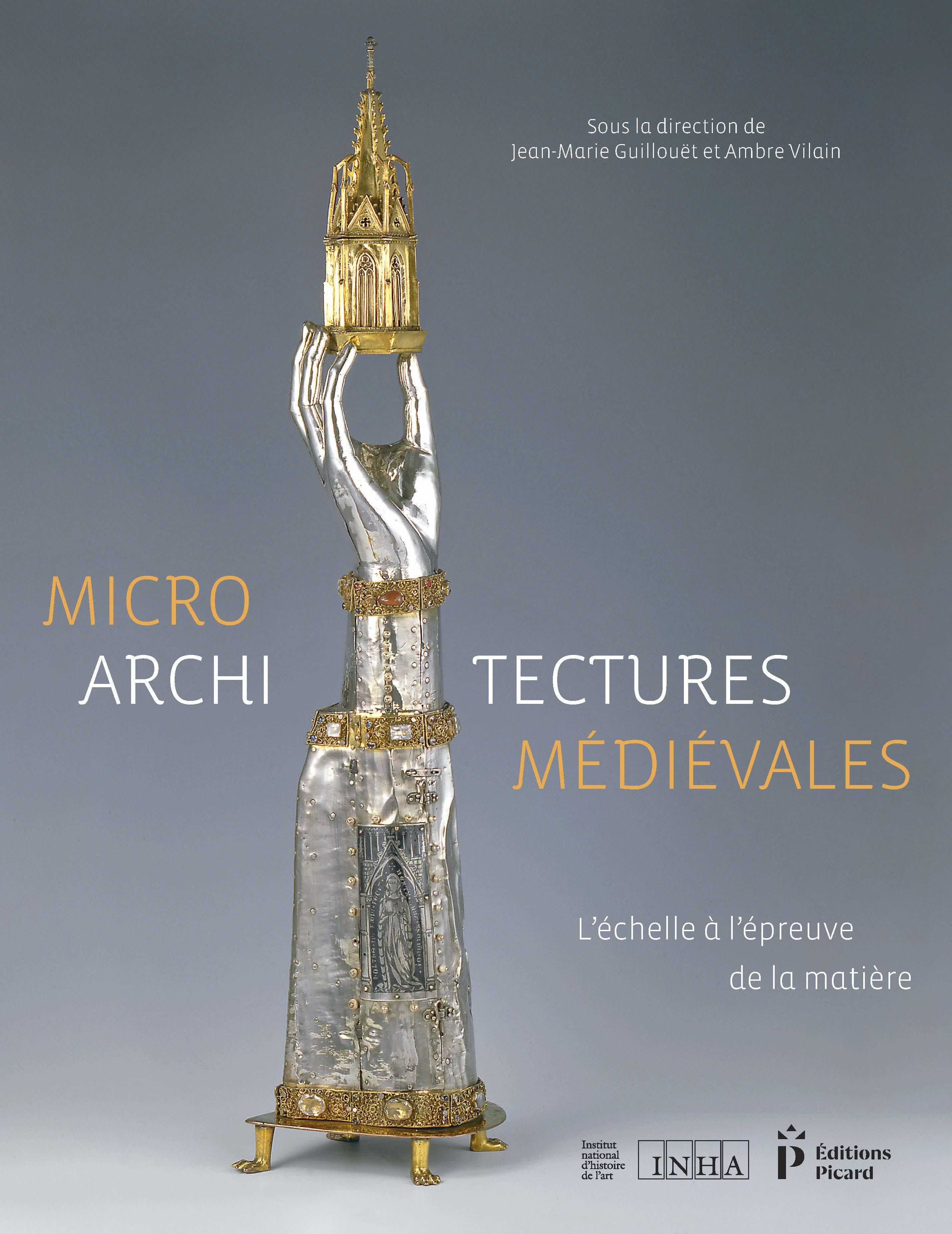 Microarchitectures médiévales. L'échelle à l'épreuve de la matière, 2018, 245 p.
