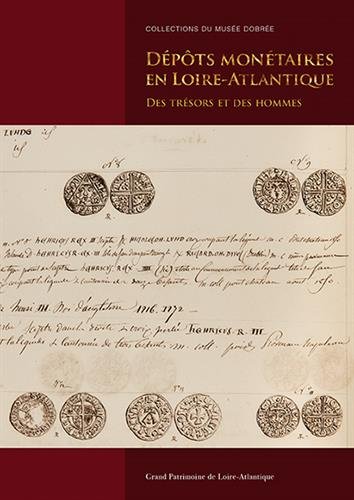 Dépôts monétaires en Loire-Atlantique. Des trésors et des hommes. Collections du Musée Dobrée, 2018, 104 p.
