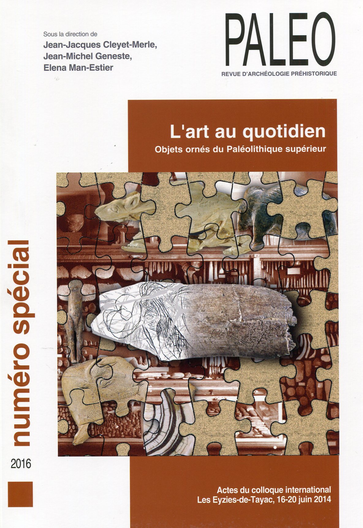 L'Art au quotidien. Objets ornés du Paléolithique supérieur, (Paléo n° spécial), (act. coll. int. Les Eyzies-de-Tayac, juin 2014 ), 2016, 637 p.