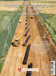 n°24, septembre 2018. Voyage archéologique au fil du gazoduc Val de Saône.
