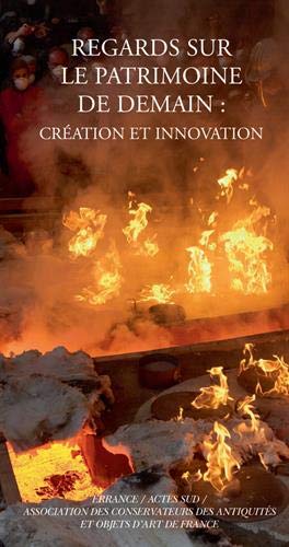 Regards sur le patrimoine de demain. Création et innovation, 2018, 211 p.