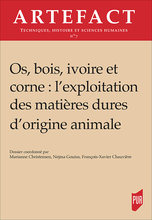 Os, bois, ivoire et corne : l'exploitation des matières dures d'origine animale, (Artefact n°7), 2018, 332 p.