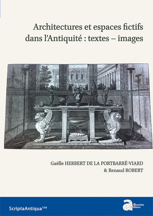Architectures et espaces fictifs dans l'Antiquité : textes – images, 2018, 226 p.