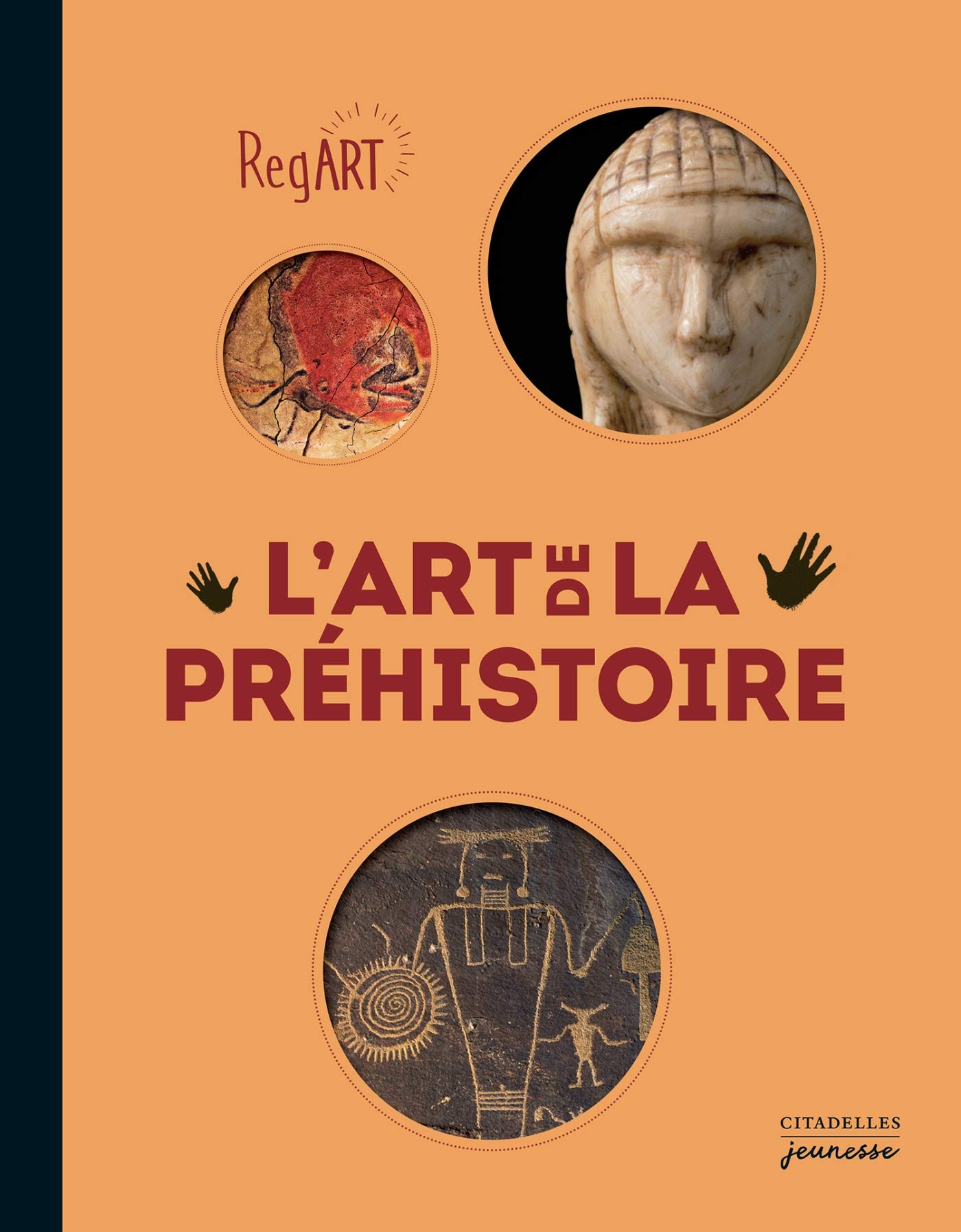 L'Art de la Préhistoire, (coll. RegArt), 2018, 108 p. Livre Jeunesse à partir de 6 ans