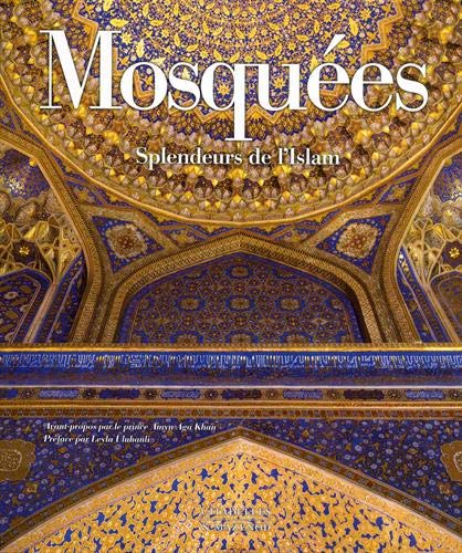 Mosquées. Splendeurs de l'Islam, 2018, 304 p., 325 ill. coul.