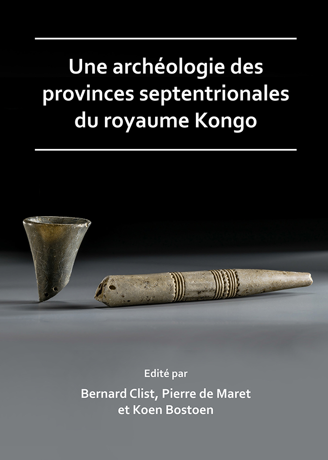 Une archéologie des provinces septentrionales du royaume Kongo, 2018, 500 p.