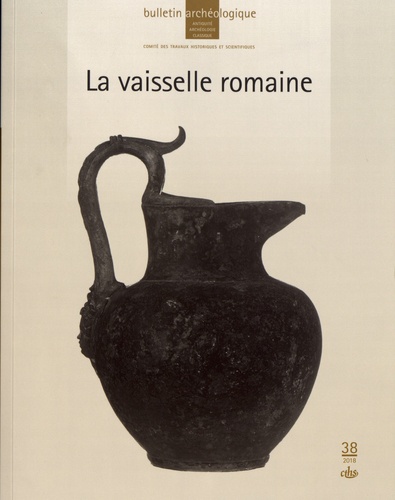 La vaisselle romaine, (Bulletin archéologique du CTHS 38), 2018, 236 p.