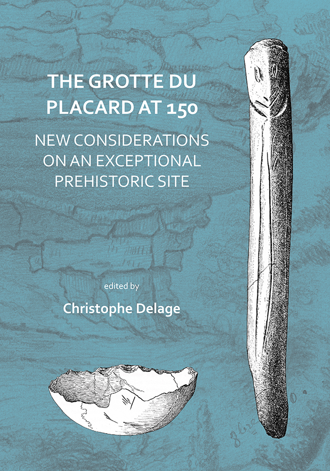 The Grotte du Placard at 150. New Considerations on an Exceptional Prehistoric Site, 2018, 198 p.