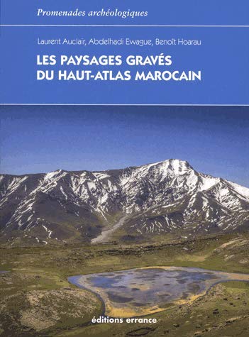 Les paysages gravés du Haut-Atlas marocain. Ethnoarchéologie de l'agdal, 2018, 224 p.