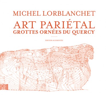 Art pariétal. Grottes ornées du Quercy. Edition augmentée, 2018, 480 p.