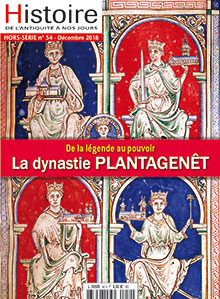Hors Série n°54, Décembre 2018. La dynastie Plantagenêt. De la légende au pouvoir.