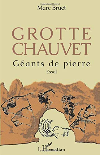 Grotte Chauvet. Géants de pierre. Essai, 2018, 262 p.