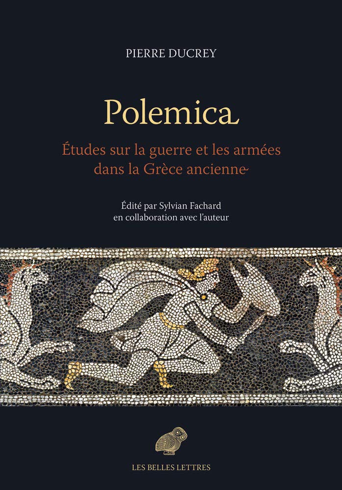 Polemica. Etudes sur la guerre et les armées dans la Grèce ancienne, 2019, 470 p.
