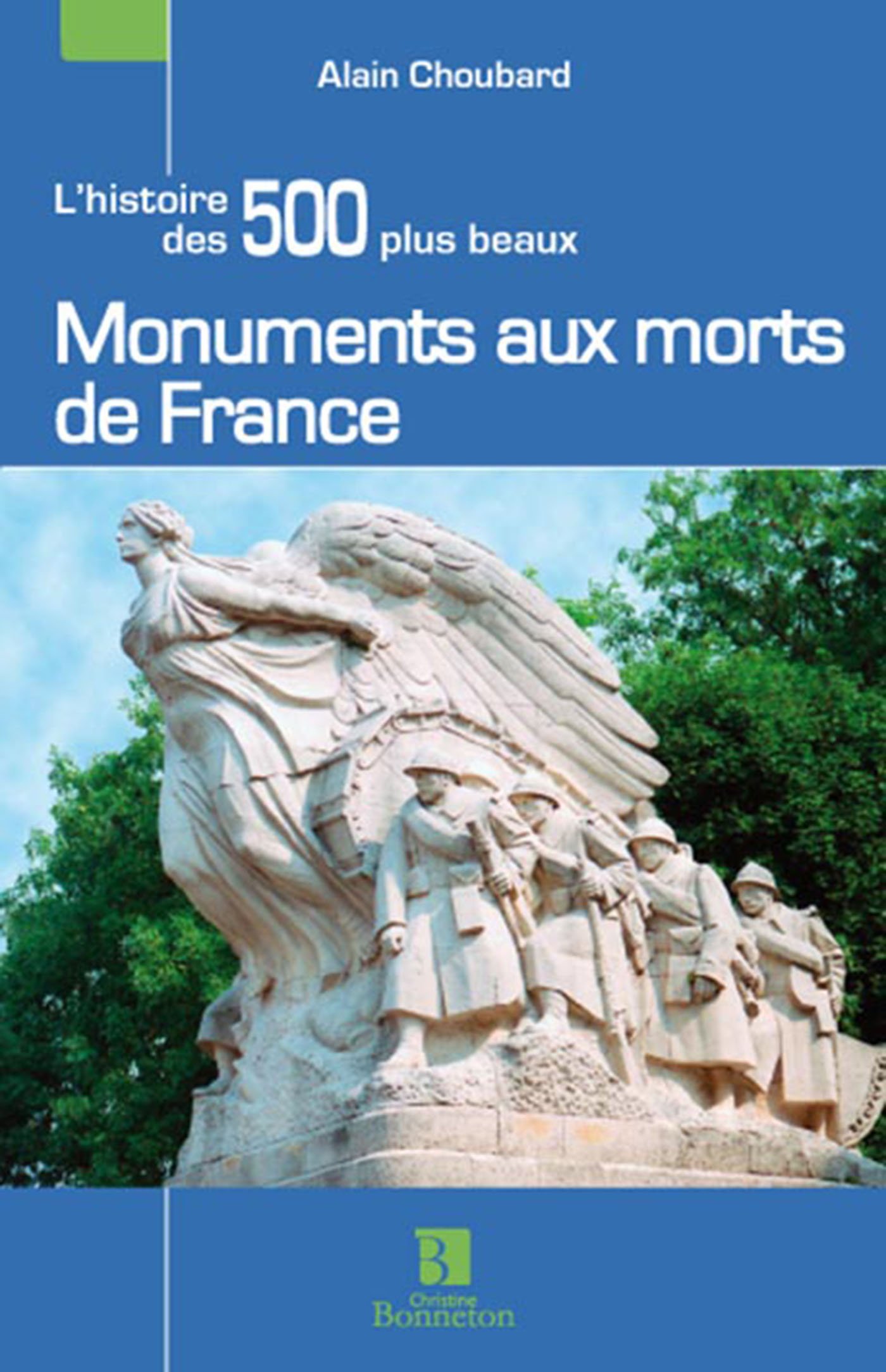 Les 500 plus beaux Monuments aux morts de France, 2014, 256 p.