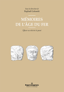 Mémoires de l'âge du fer. Effacer ou réécrire le passé, 2019, 300 p., 157 p.