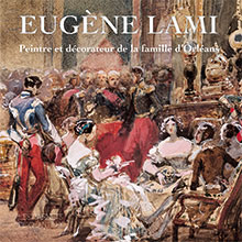 Eugène Lami. Peintre et décorateur de la maison d'Orléans, (Les Carnets de Chantilly), 2019, 96 p., 60 ill.