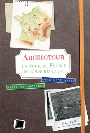 Archéotour. Un tour de France de l'archéologie, 2019, 144 p.