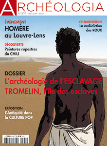 n°574, Mars 2019. Dossier : L'archéologie de l'esclavage. Tromelin, l'île aux esclaves.
