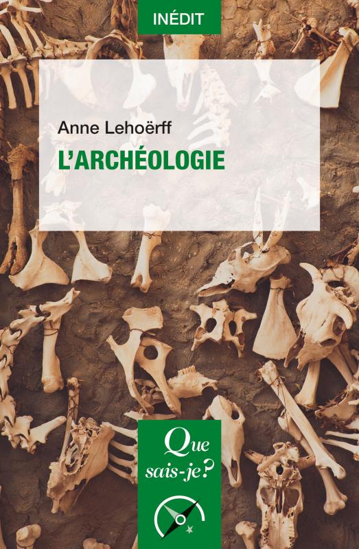 L'archéologie, (Que sais-je ?), 2019, 128 p.