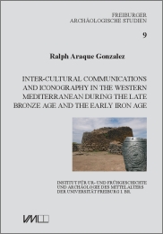 Inter-Cultural Communications and Iconography in the Western Mediterranean during the Late Bronze Age and the Early Iron Age, 2018, 397 p.