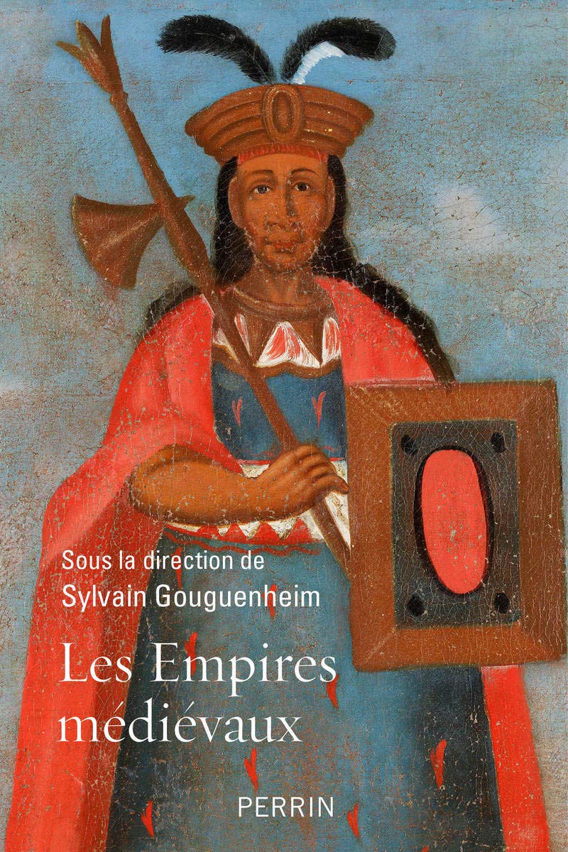Les empires médiévaux, 2019, 480 p.