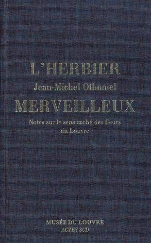 L'Herbier merveilleux. Notes sur le sens caché des fleurs du Louvre, 2019, 208 p.