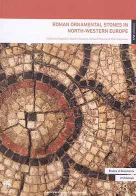 Roman ornamental stones in north-western Europe : natural resources, manufacturing, supply, life & after-life, (actes coll. musée gallo-romain Tongeren, Belgique, avril 2016), 2018, 377 p.