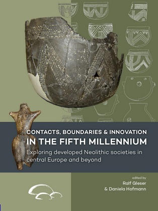 Contacts, boundaries and innovation in the fifth millennium. Exploring developed Neolithic societies in central Europe and beyond, 2019, 336 p.
