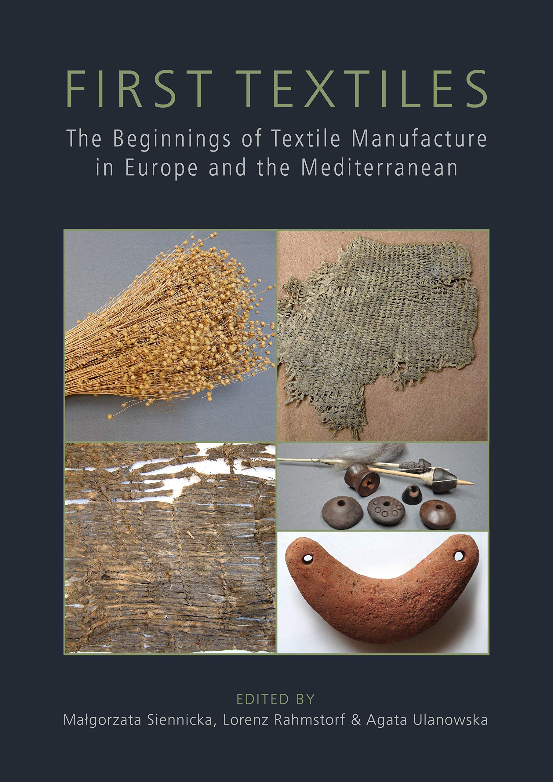 First Textiles. The Beginnings of Textile Manufacture in Europe and the Mediterranean, 2018, 272 p.