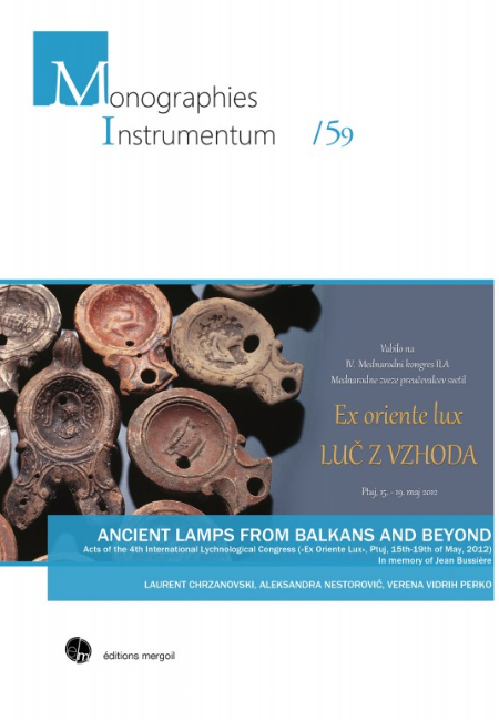 Ancient lamps from Balkans and Beyond, (actes 4e International Lychnological Congress («Ex Oriente Lux», Ptuj, Mai, 2012). In memory of Jean Bussière, 2019, 542 p., ill. coul.