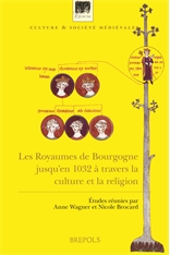 Les Royaumes de Bourgogne jusqu'en 1032 à travers la culture et la religion, 2018, 412 p.