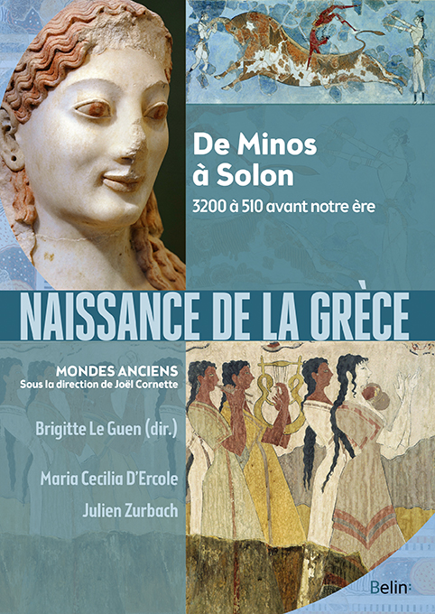 Naissance de la Grèce. De Minos à Solon, 3200 à 510 avant notre ère, 2019, 688 p.