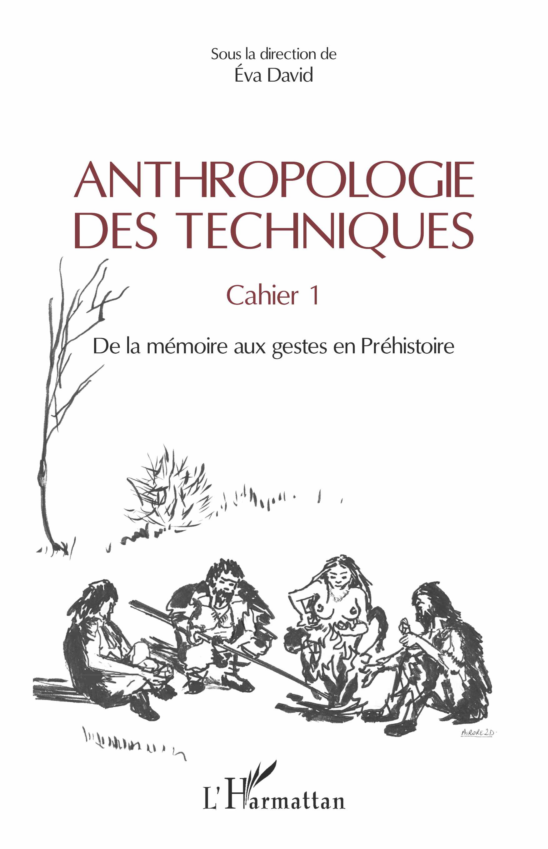 Anthropologie des techniques. Cahier 1. De la mémoire aux gestes en prehistoire, 2019, 220 p.