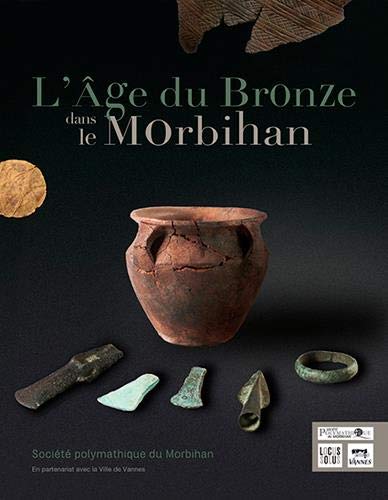 L'âge du Bronze dans le Morbihan, 2019, 120 p.