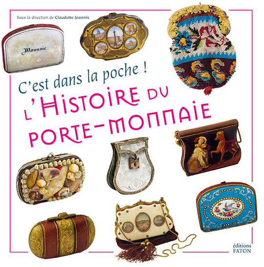 L'Histoire du porte-monnaie. C'est dans la poche !, 2019, 112 p., 80 ill.
