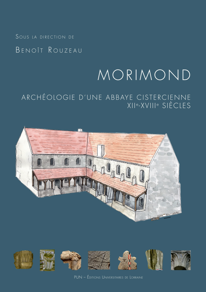 Morimond. Archéologie d'une abbaye cistercienne, XIIe-XVIIIe siècles, 2019, 291 p.