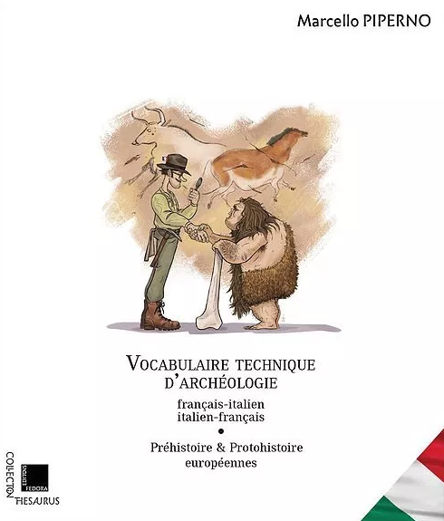 Vocabulaire technique d'archéologie français/italien – italien/français. Préhistoire et protohistoire européenne, 2019, 306 p.