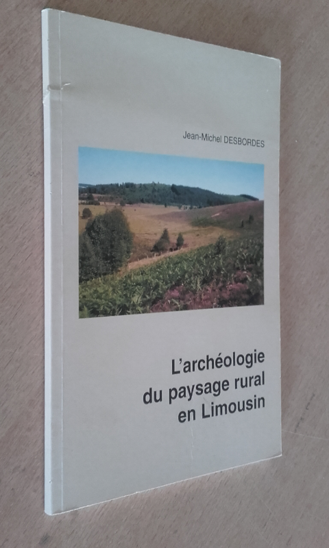 Exemplaire d'occasion - DESBORDES J.-M. - L'Archéologie du paysage rural en Limousin, 1990, 72 p., 40 fig. 