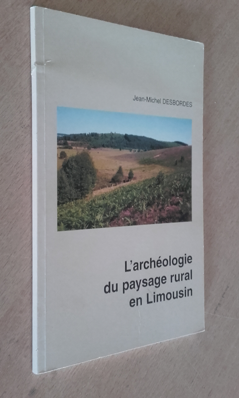 Exemplaire d'occasion - DESBORDES J.-M. - L'Archéologie du paysage rural en Limousin, 1990, 72 p., 40 fig.