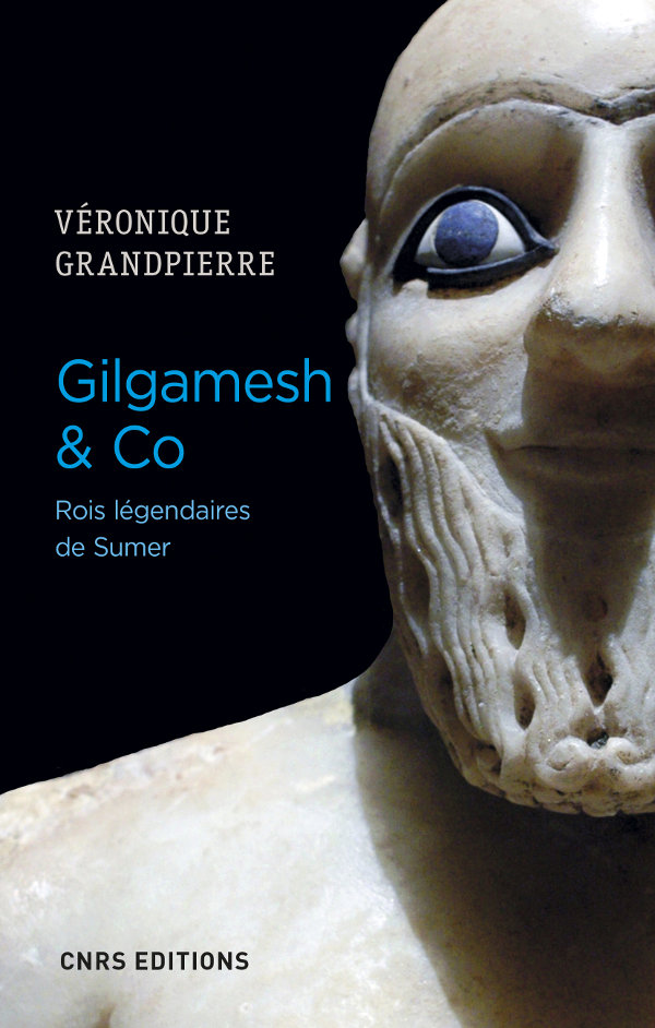 Gilgamesh & Co. Rois légendaires de Sumer, 2019, 260 p.